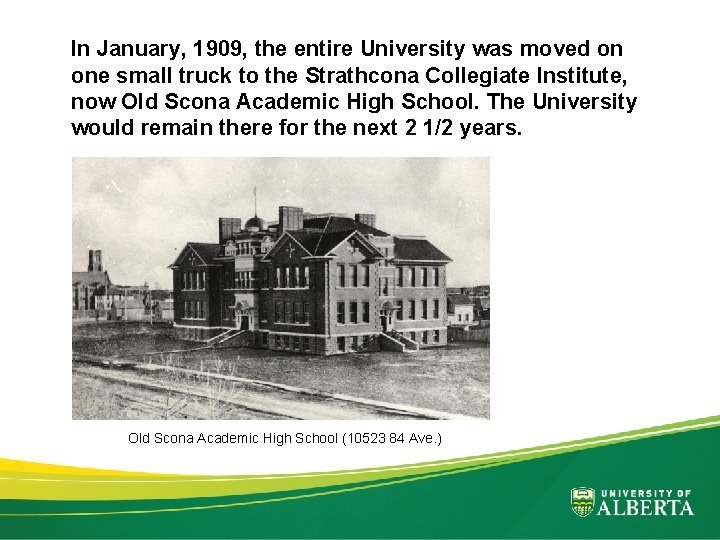 In January, 1909, the entire University was moved on one small truck to the
