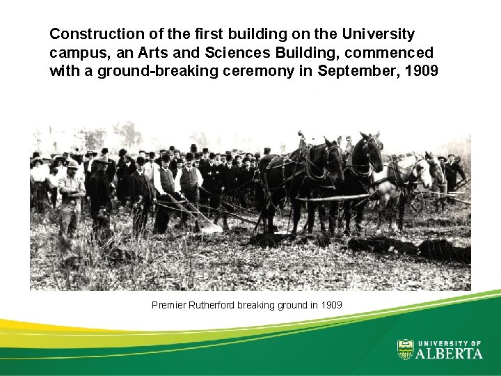 Construction of the first building on the University campus, an Arts and Sciences Building,