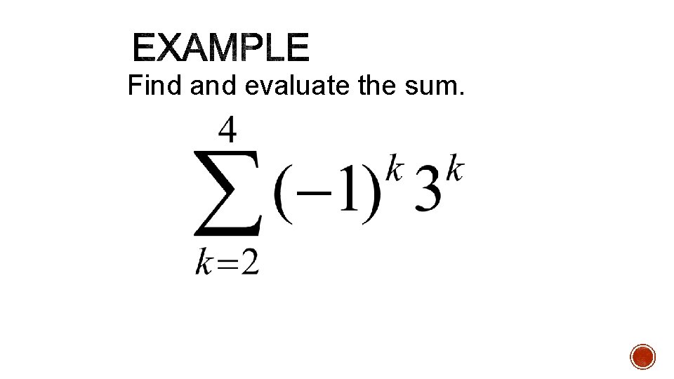 Find and evaluate the sum. Find and evaluate the sum.