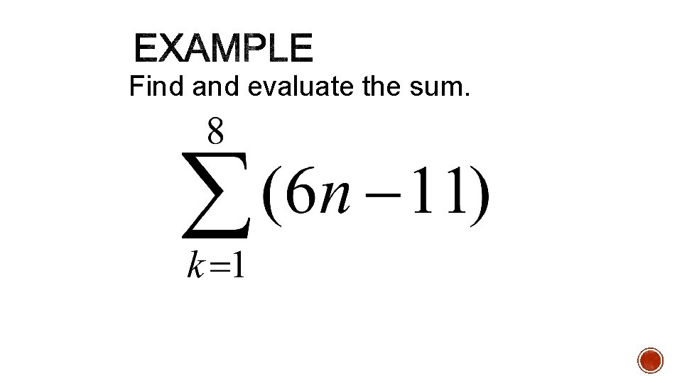 Find and evaluate the sum. Find and evaluate the sum.