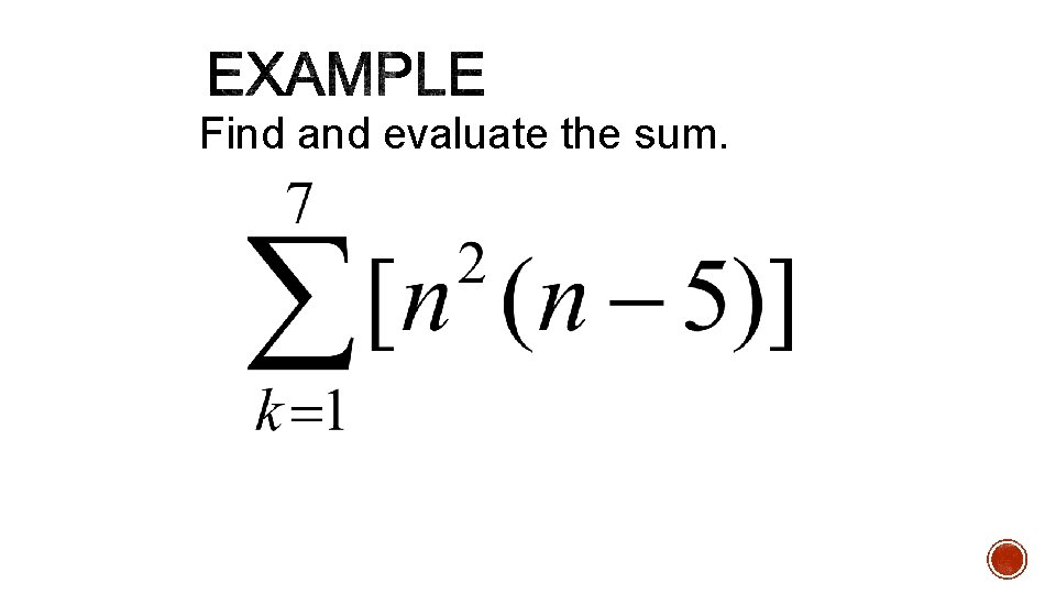 Find and evaluate the sum. Find and evaluate the sum.