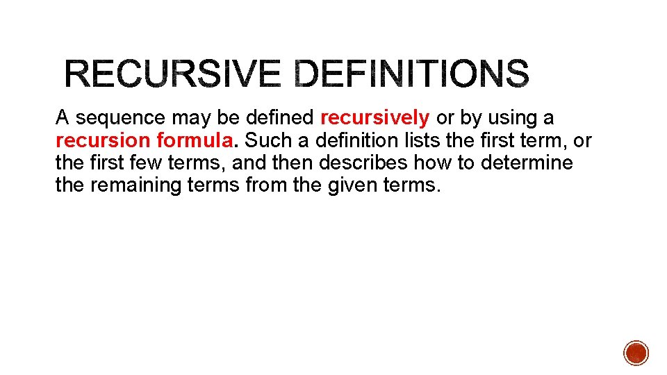 A sequence may be defined recursively or by using a recursion formula. Such a A sequence may be defined recursively or by using a recursion formula. Such a