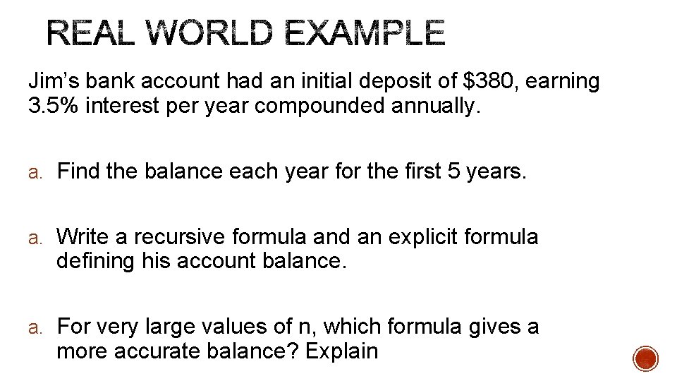 Jim’s bank account had an initial deposit of $380, earning 3. 5% interest per Jim’s bank account had an initial deposit of $380, earning 3. 5% interest per
