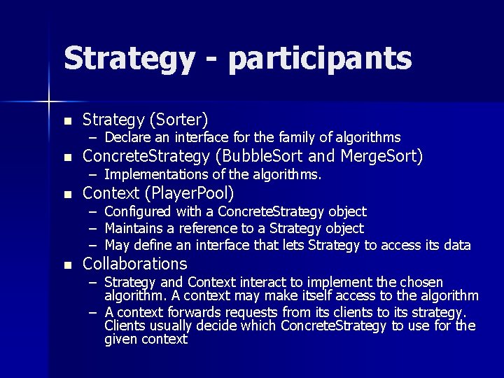 Strategy - participants n Strategy (Sorter) n Concrete. Strategy (Bubble. Sort and Merge. Sort) Strategy - participants n Strategy (Sorter) n Concrete. Strategy (Bubble. Sort and Merge. Sort)