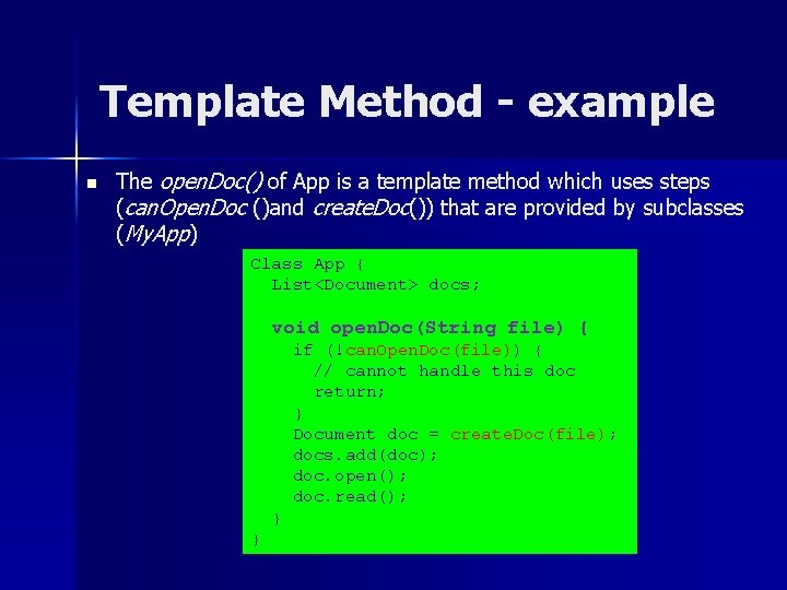 Template Method - example n The open. Doc() of App is a template method Template Method - example n The open. Doc() of App is a template method