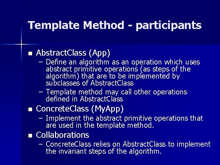 Template Method - participants n Abstract. Class (App) n Concrete. Class (My. App) n Template Method - participants n Abstract. Class (App) n Concrete. Class (My. App) n