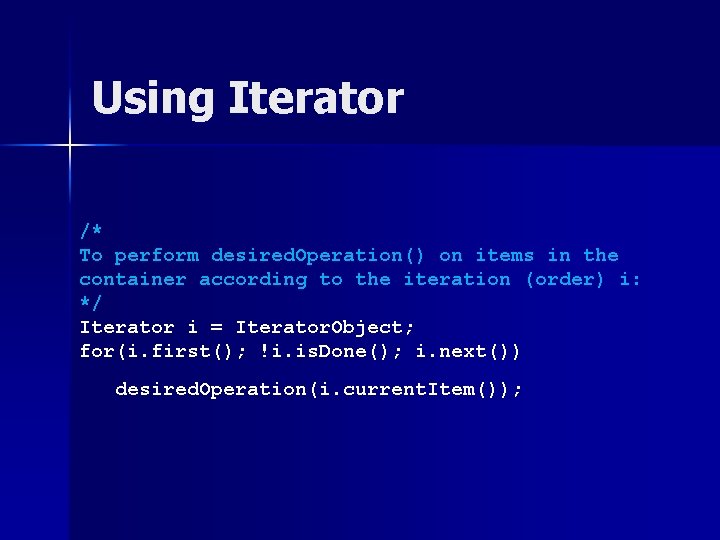 Using Iterator /* To perform desired. Operation() on items in the container according to Using Iterator /* To perform desired. Operation() on items in the container according to