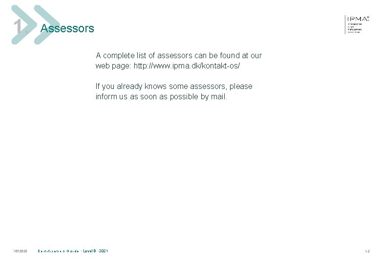 1. Assessors A complete list of assessors can be found at our web page:
