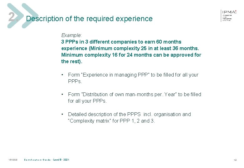 2. Description of the required experience Example: 3 PPPs in 3 different companies to