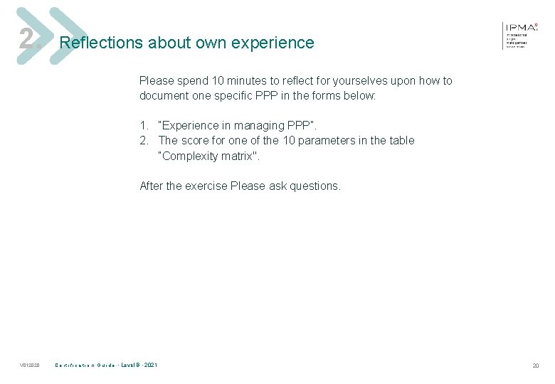 2. Reflections about own experience Please spend 10 minutes to reflect for yourselves upon