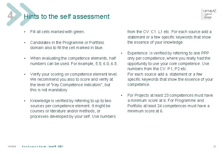 4. Hints to the self assessment • Fill all cells marked with green. •