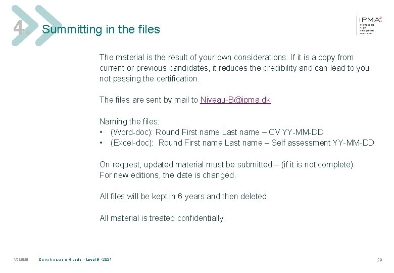 4. Summitting in the files The material is the result of your own considerations.