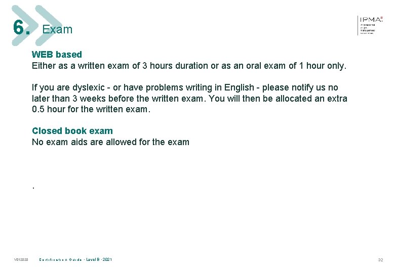 6. Exam WEB based Either as a written exam of 3 hours duration or