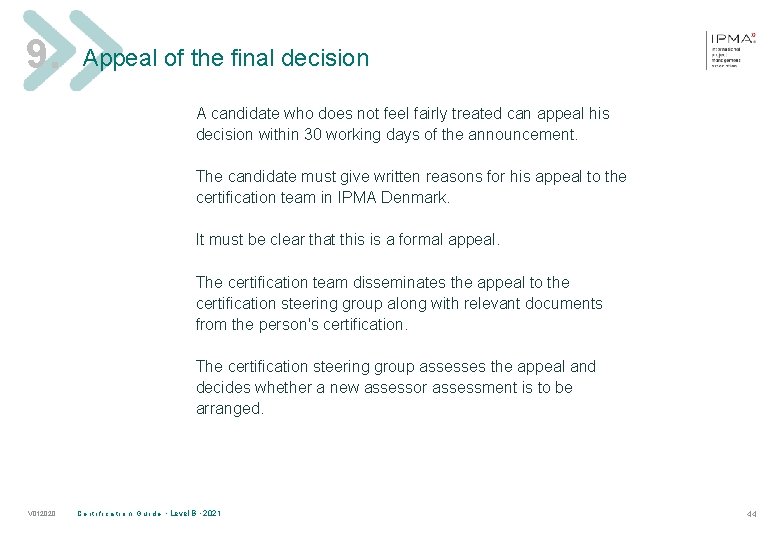 9. Appeal of the final decision A candidate who does not feel fairly treated