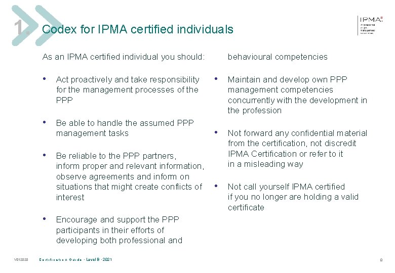 1. Codex for IPMA certified individuals As an IPMA certified individual you should: •