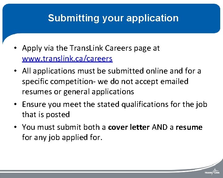 Submitting your application • Apply via the Trans. Link Careers page at www. translink.
