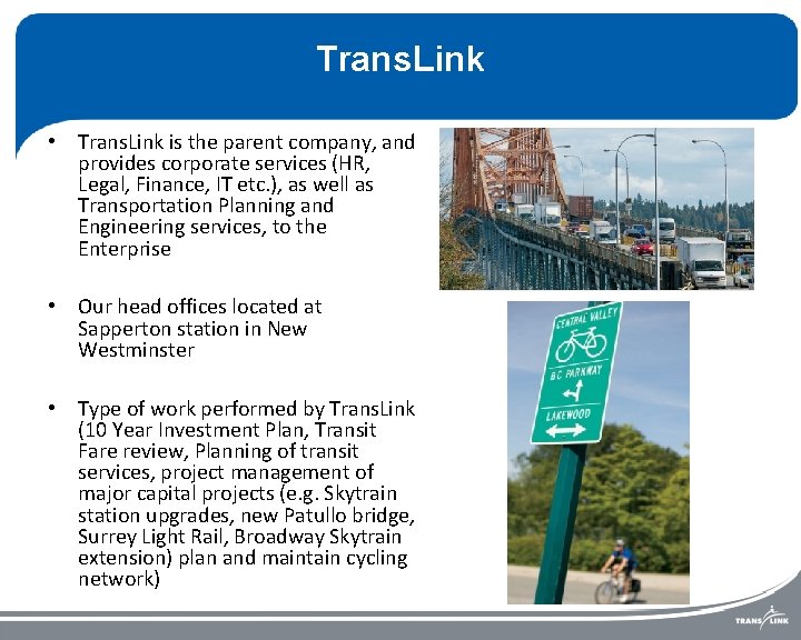 Trans. Link • Trans. Link is the parent company, and provides corporate services (HR,