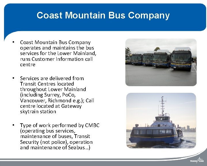 Coast Mountain Bus Company • Coast Mountain Bus Company operates and maintains the bus