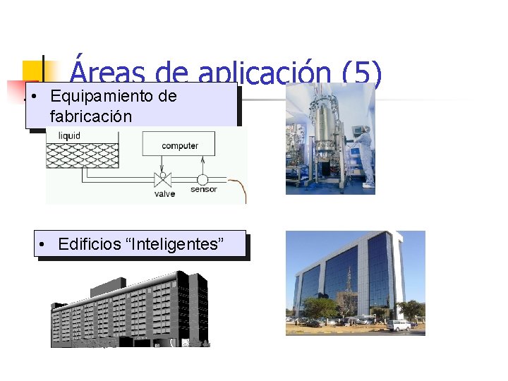 Áreas de aplicación (5) • Equipamiento de fabricación • Edificios “Inteligentes” 