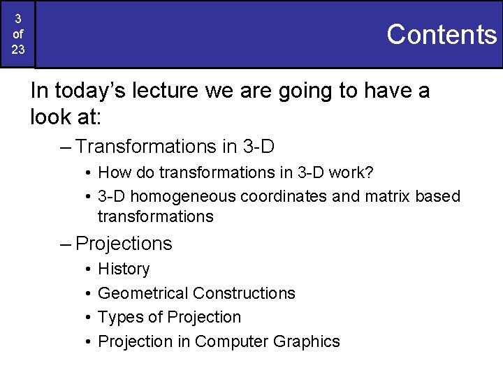 3 of 23 Contents In today’s lecture we are going to have a look