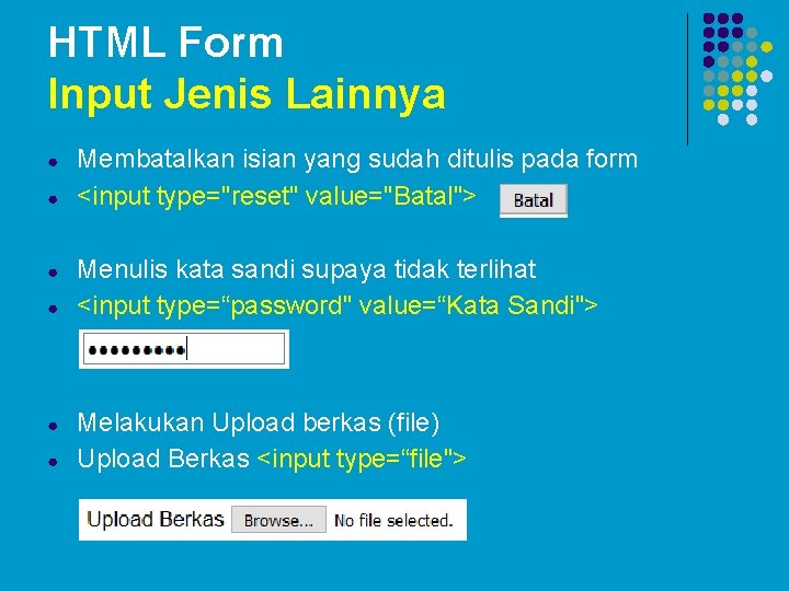 HTML Form Input Jenis Lainnya ● ● ● Membatalkan isian yang sudah ditulis pada