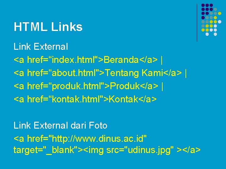 HTML Links Link External <a href=“index. html">Beranda</a> | <a href=“about. html">Tentang Kami</a> | <a