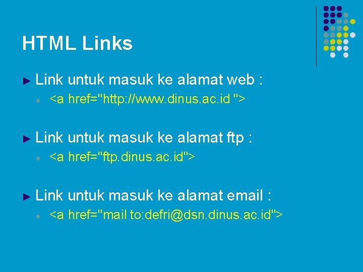 HTML Links ► Link ● <a href="http: //www. dinus. ac. id "> ► Link