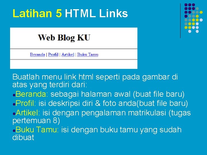 Latihan 5 HTML Links Buatlah menu link html seperti pada gambar di atas yang