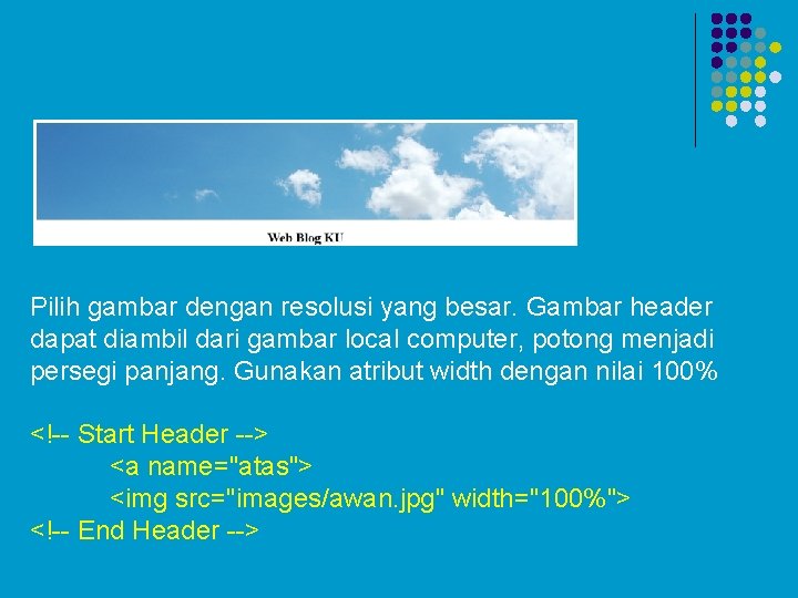 Pilih gambar dengan resolusi yang besar. Gambar header dapat diambil dari gambar local computer,