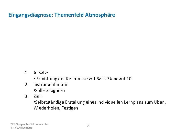 Eingangsdiagnose: Themenfeld Atmosphäre 1. Ansatz: • Ermittlung der Kenntnisse auf Basis Standard 10 2.