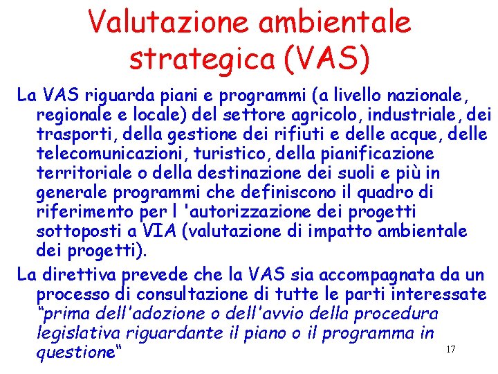 Valutazione ambientale strategica (VAS) La VAS riguarda piani e programmi (a livello nazionale, regionale