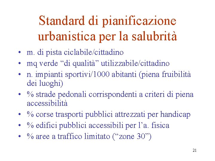 Standard di pianificazione urbanistica per la salubrità • m. di pista ciclabile/cittadino • mq