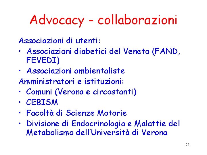 Advocacy - collaborazioni Associazioni di utenti: • Associazioni diabetici del Veneto (FAND, FEVEDI) •