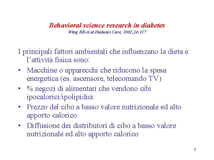 Behavioral science research in diabetes Wing RR et al. Diabetes Care, 2001; 24: 117