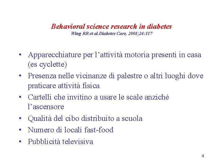 Behavioral science research in diabetes Wing RR et al. Diabetes Care, 2001; 24: 117