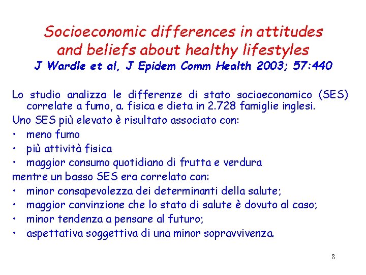Socioeconomic differences in attitudes and beliefs about healthy lifestyles J Wardle et al, J