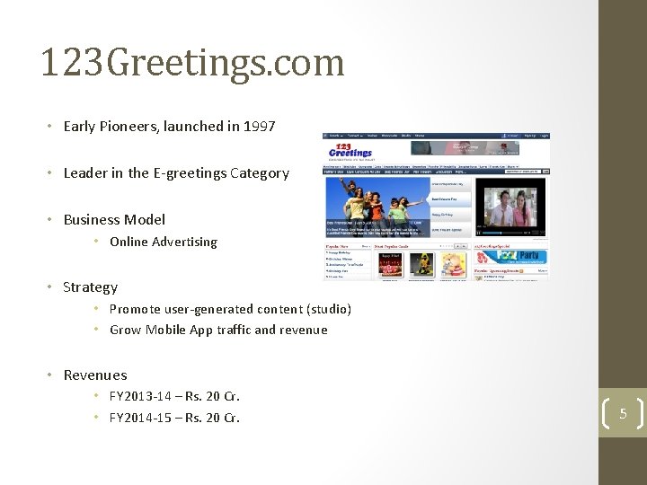 123 Greetings. com • Early Pioneers, launched in 1997 • Leader in the E-greetings