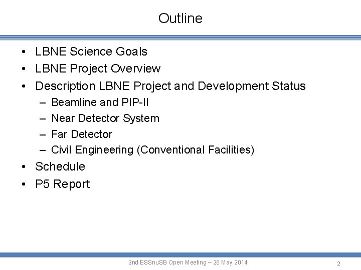 Outline • LBNE Science Goals • LBNE Project Overview • Description LBNE Project and