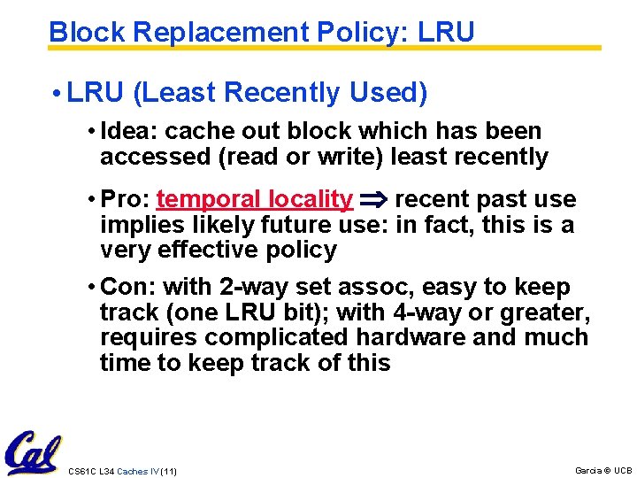 Block Replacement Policy: LRU • LRU (Least Recently Used) • Idea: cache out block