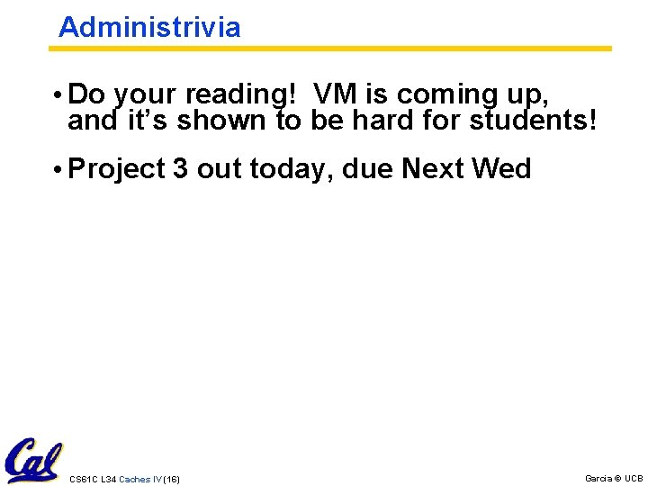 Administrivia • Do your reading! VM is coming up, and it’s shown to be