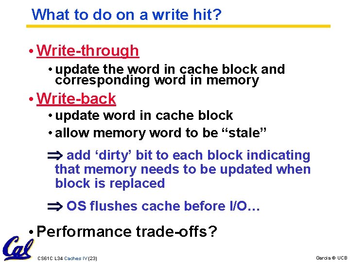 What to do on a write hit? • Write-through • update the word in