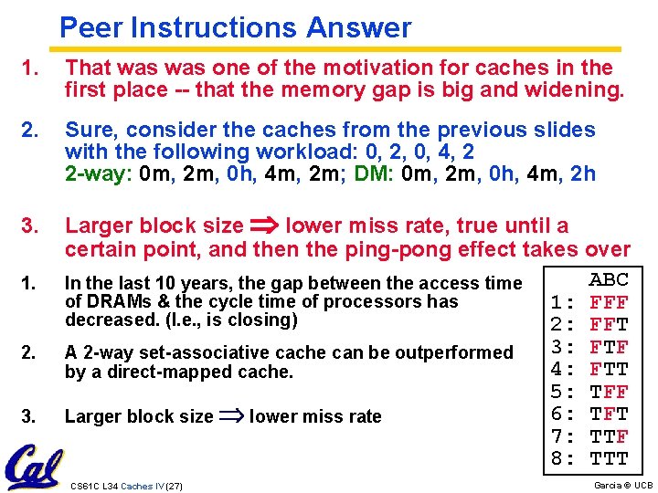 Peer Instructions Answer 1. That was one of the motivation for caches in the