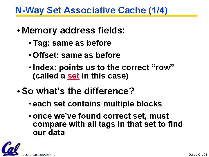 N-Way Set Associative Cache (1/4) • Memory address fields: • Tag: same as before