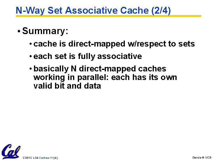 N-Way Set Associative Cache (2/4) • Summary: • cache is direct-mapped w/respect to sets