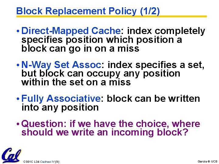 Block Replacement Policy (1/2) • Direct-Mapped Cache: index completely specifies position which position a