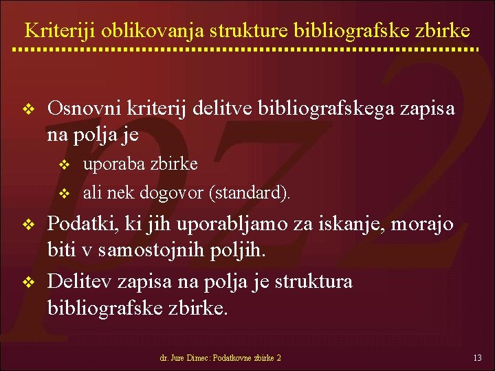 Kriteriji oblikovanja strukture bibliografske zbirke v Osnovni kriterij delitve bibliografskega zapisa na polja je