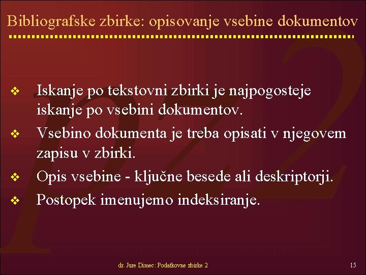 Bibliografske zbirke: opisovanje vsebine dokumentov v v Iskanje po tekstovni zbirki je najpogosteje iskanje