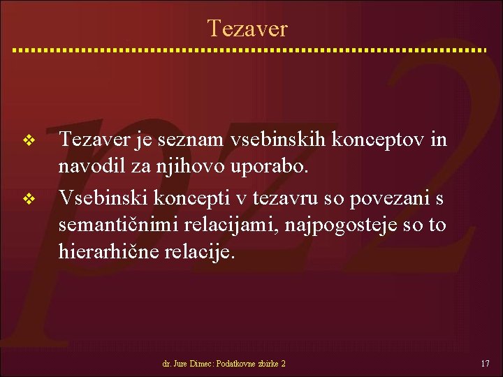 Tezaver v v Tezaver je seznam vsebinskih konceptov in navodil za njihovo uporabo. Vsebinski