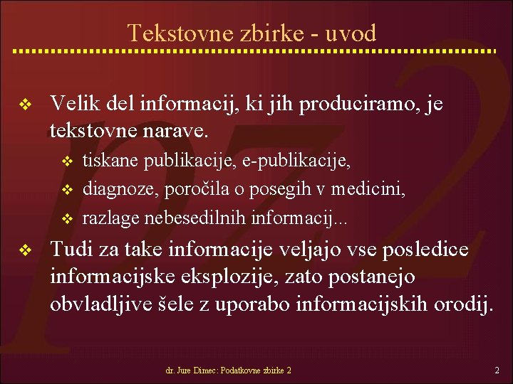 Tekstovne zbirke - uvod v Velik del informacij, ki jih produciramo, je tekstovne narave.