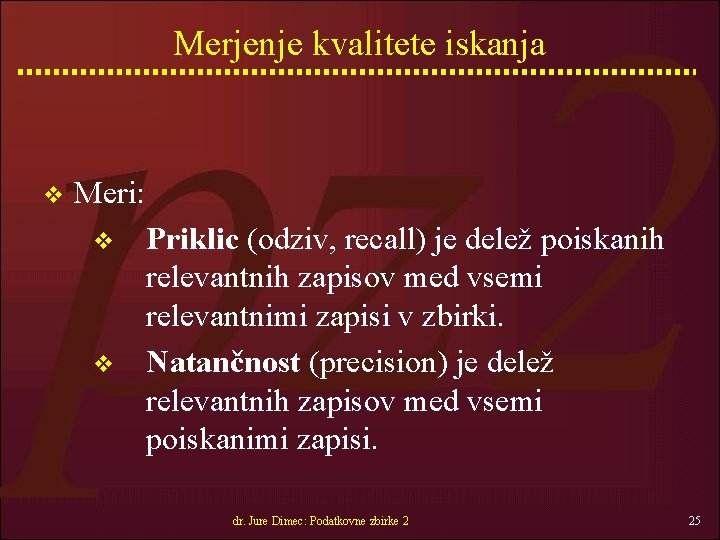 Merjenje kvalitete iskanja v Meri: v v Priklic (odziv, recall) je delež poiskanih relevantnih